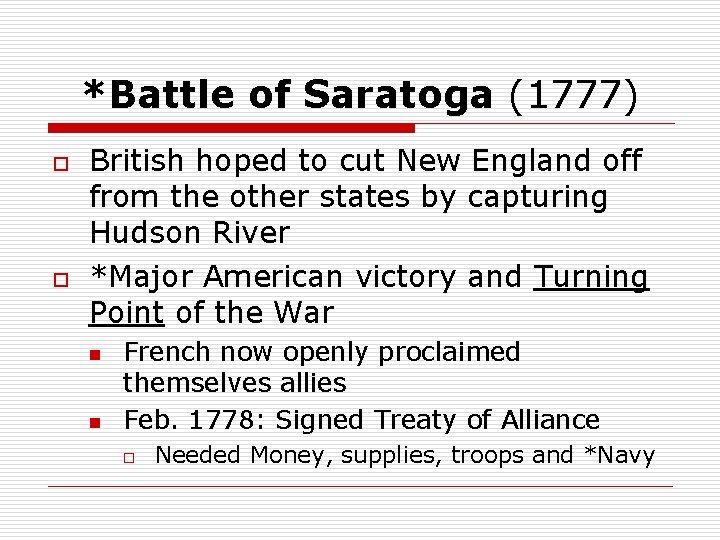 *Battle of Saratoga (1777) o o British hoped to cut New England off from
