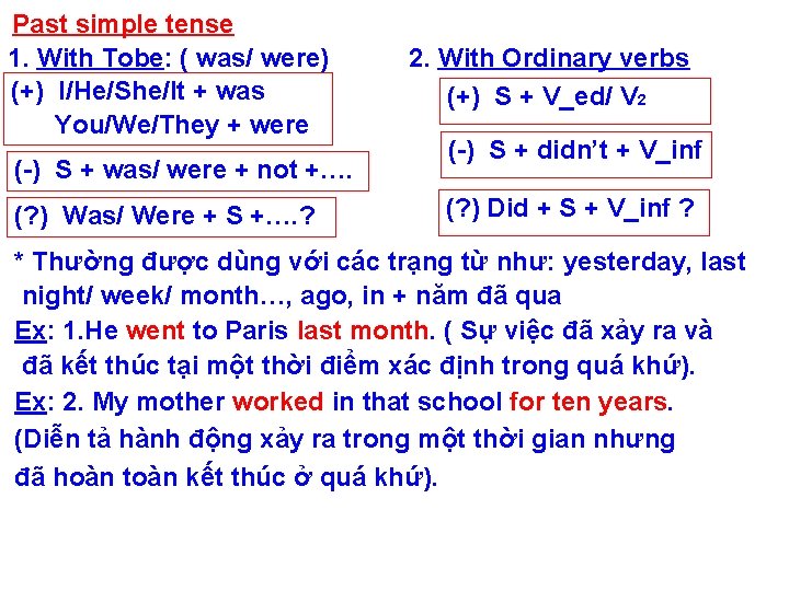 Past simple tense 1. With Tobe: ( was/ were) (+) I/He/She/It + was You/We/They