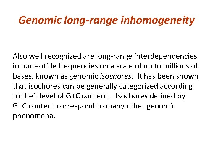 Genomic long-range inhomogeneity Also well recognized are long-range interdependencies in nucleotide frequencies on a