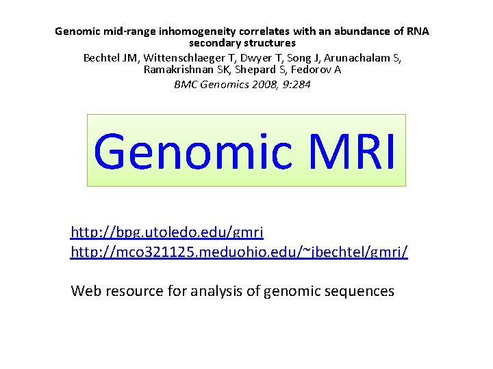 Genomic mid-range inhomogeneity correlates with an abundance of RNA secondary structures Bechtel JM, Wittenschlaeger