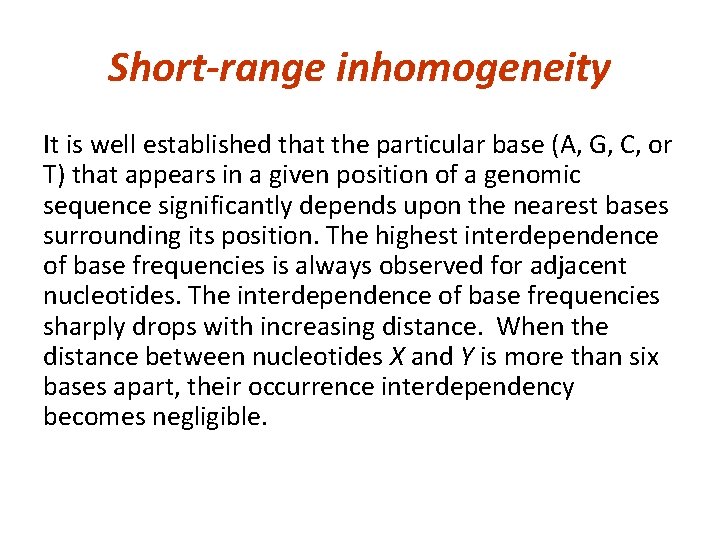 Short-range inhomogeneity It is well established that the particular base (A, G, C, or