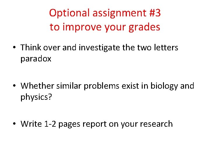Optional assignment #3 to improve your grades • Think over and investigate the two
