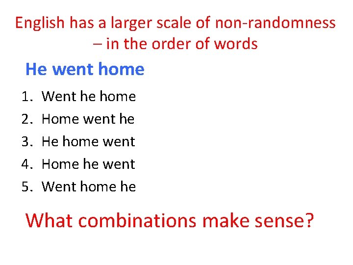 English has a larger scale of non-randomness – in the order of words He