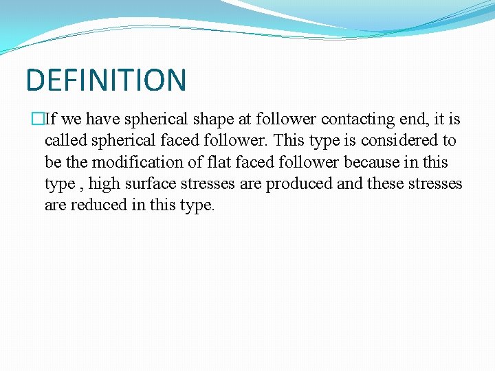 DEFINITION �If we have spherical shape at follower contacting end, it is called spherical