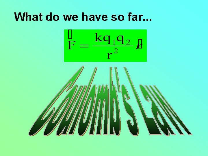 What do we have so far. . . 