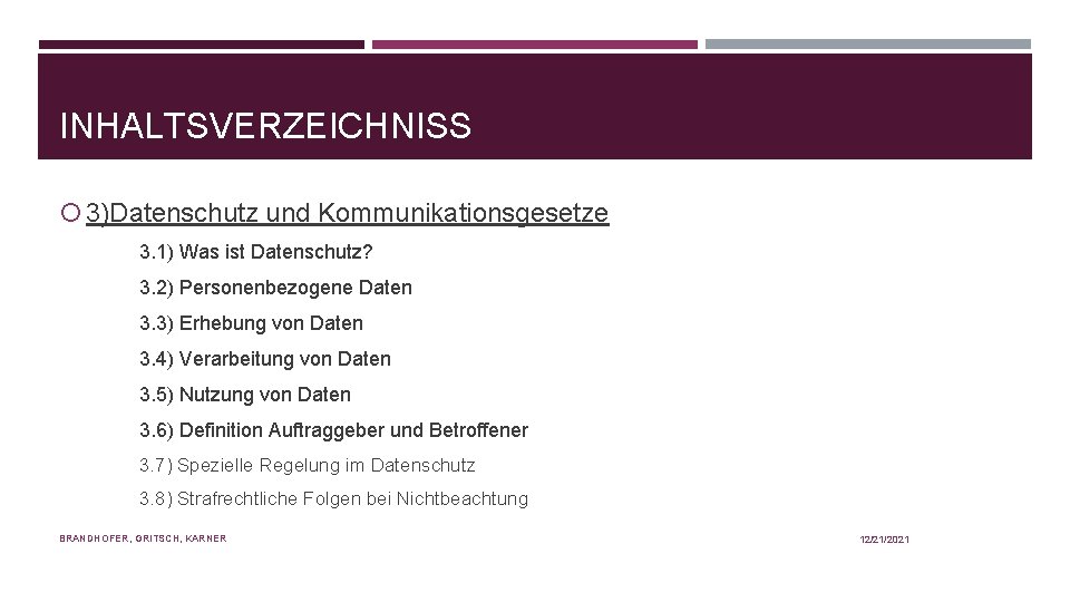 INHALTSVERZEICHNISS 3)Datenschutz und Kommunikationsgesetze 3. 1) Was ist Datenschutz? 3. 2) Personenbezogene Daten 3.