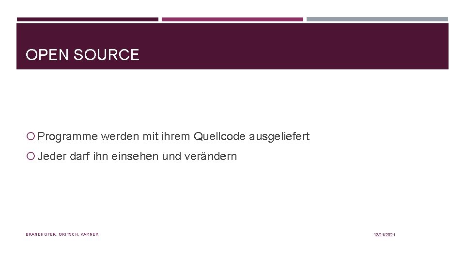 OPEN SOURCE Programme werden mit ihrem Quellcode ausgeliefert Jeder darf ihn einsehen und verändern