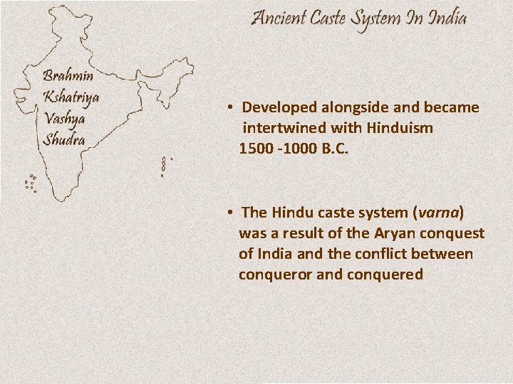  • Developed alongside and became intertwined with Hinduism 1500 -1000 B. C. •