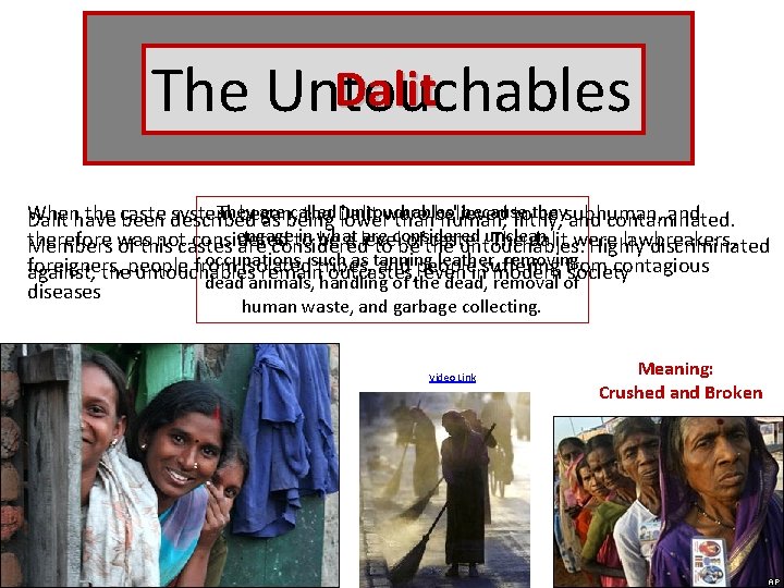 Dalit The Untouchables They are called 'untouchables' because When the caste system began, the