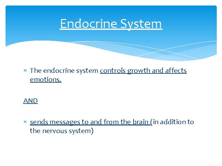 Endocrine System The endocrine system controls growth and affects emotions. AND sends messages to