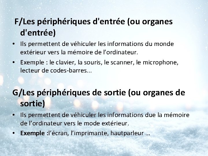 F/Les périphériques d'entrée (ou organes d'entrée) • Ils permettent de véhiculer les informations du