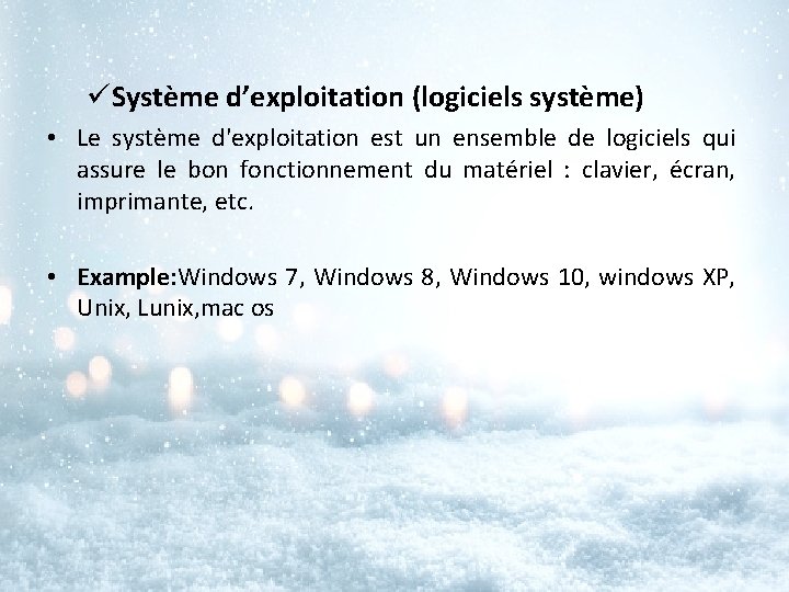 üSystème d’exploitation (logiciels système) • Le système d'exploitation est un ensemble de logiciels qui