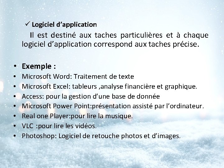 ü Logiciel d’application Il est destiné aux taches particulières et à chaque logiciel d’application