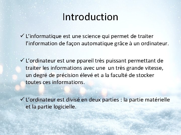 Introduction ü L’informatique est une science qui permet de traiter l’information de façon automatique