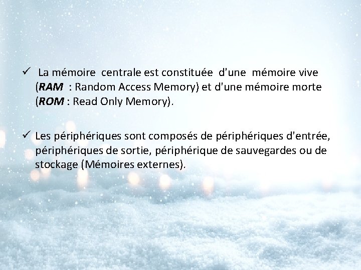 ü La mémoire centrale est constituée d'une mémoire vive (RAM : Random Access Memory)
