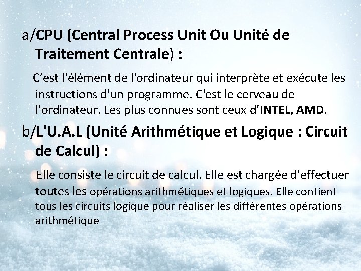 a/CPU (Central Process Unit Ou Unité de Traitement Centrale) : C’est l'élément de l'ordinateur