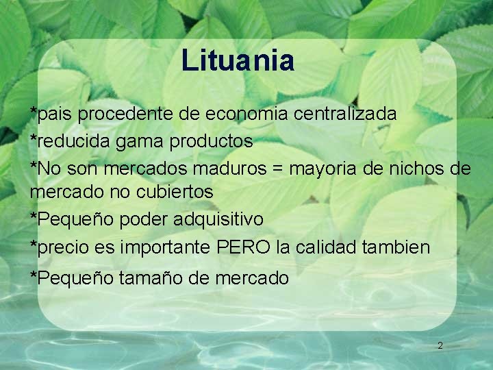 Lituania *pais procedente de economia centralizada *reducida gama productos *No son mercados maduros =