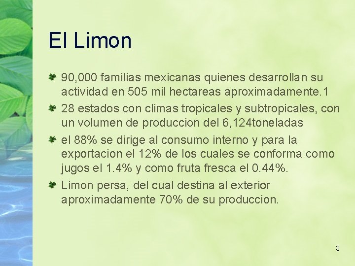 El Limon 90, 000 familias mexicanas quienes desarrollan su actividad en 505 mil hectareas