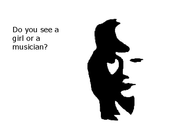 Do you see a girl or a musician? 