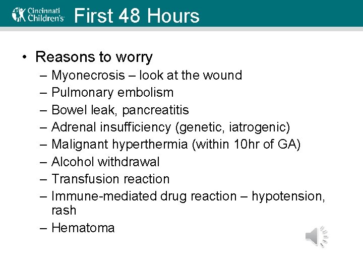 First 48 Hours • Reasons to worry – Myonecrosis – look at the wound