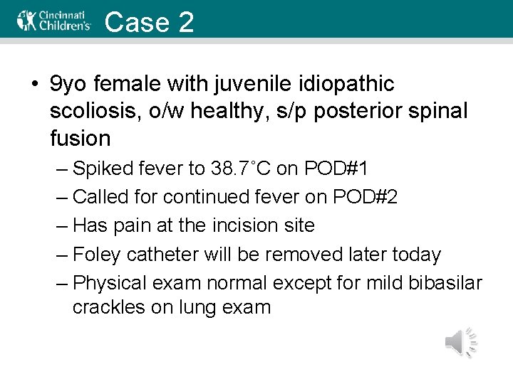 Case 2 • 9 yo female with juvenile idiopathic scoliosis, o/w healthy, s/p posterior