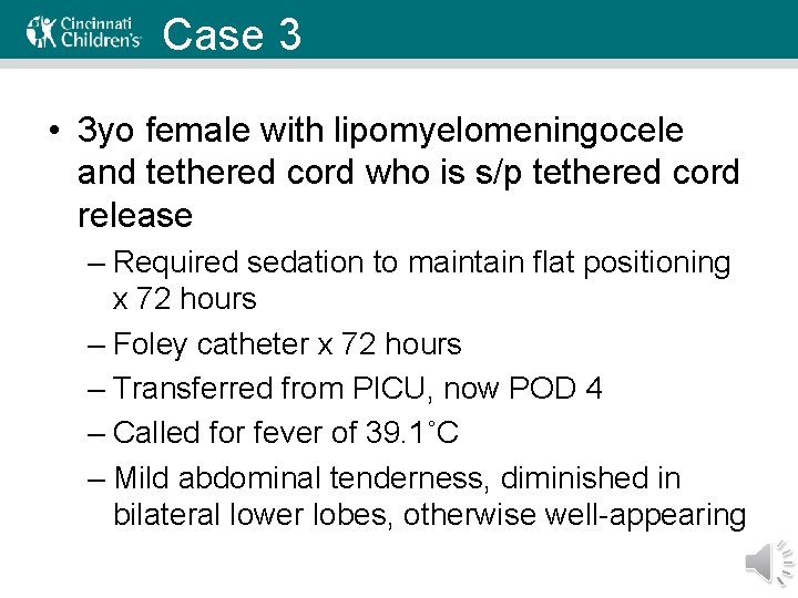 Case 3 • 3 yo female with lipomyelomeningocele and tethered cord who is s/p
