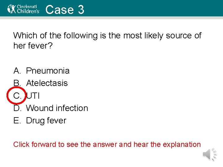 Case 3 Which of the following is the most likely source of her fever?