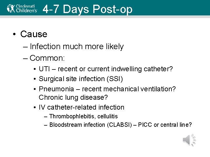 4 -7 Days Post-op • Cause – Infection much more likely – Common: •