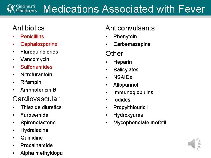 Medications Associated with Fever Antibiotics Anticonvulsants • • • Penicillins Cephalosporins Fluroquinolones Vancomycin Sulfonamides
