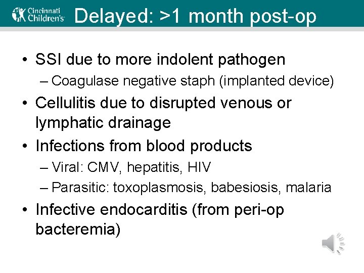 Delayed: >1 month post-op • SSI due to more indolent pathogen – Coagulase negative