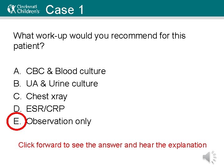 Case 1 What work-up would you recommend for this patient? A. B. C. D.
