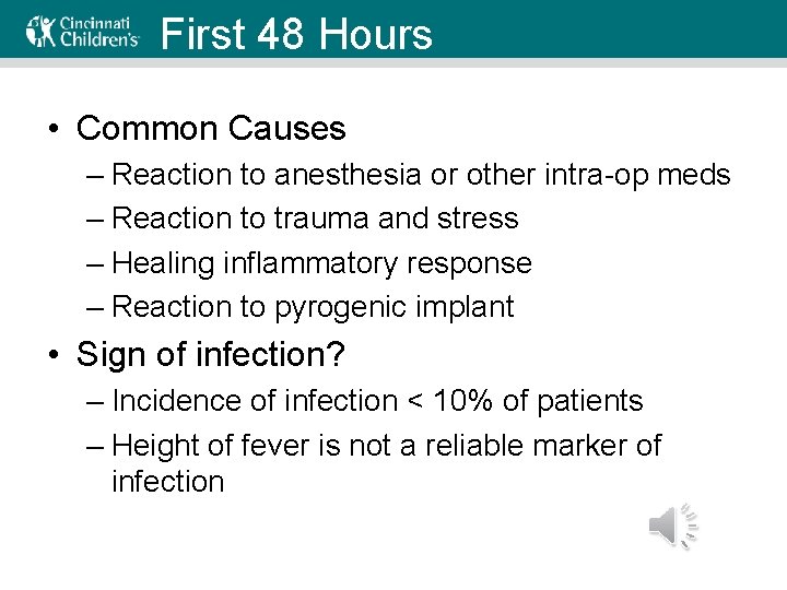 First 48 Hours • Common Causes – Reaction to anesthesia or other intra-op meds