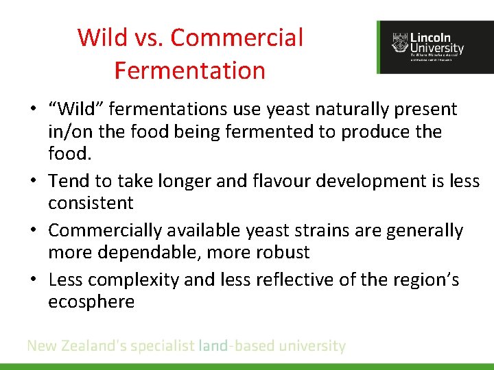 Wild vs. Commercial Fermentation • “Wild” fermentations use yeast naturally present in/on the food