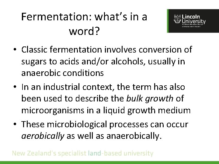 Fermentation: what’s in a word? • Classic fermentation involves conversion of sugars to acids