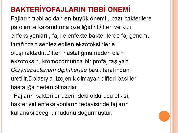 BAKTERİYOFAJLARIN TIBBİ ÖNEMİ Fajların tıbbi açıdan en büyük önemi , bazı bakterilere patojenite kazandırma