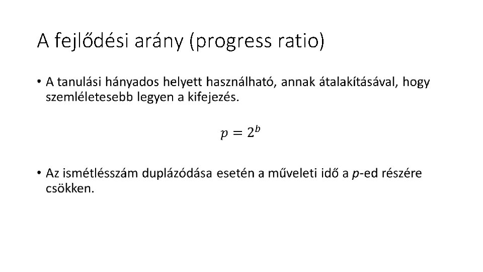 A fejlődési arány (progress ratio) • 