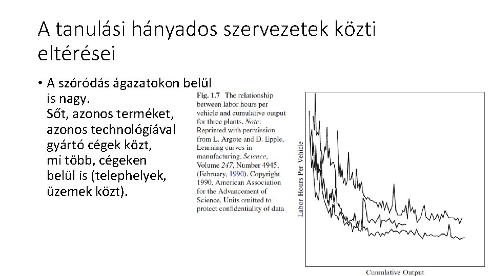 A tanulási hányados szervezetek közti eltérései • A szóródás ágazatokon belül is nagy. Sőt,