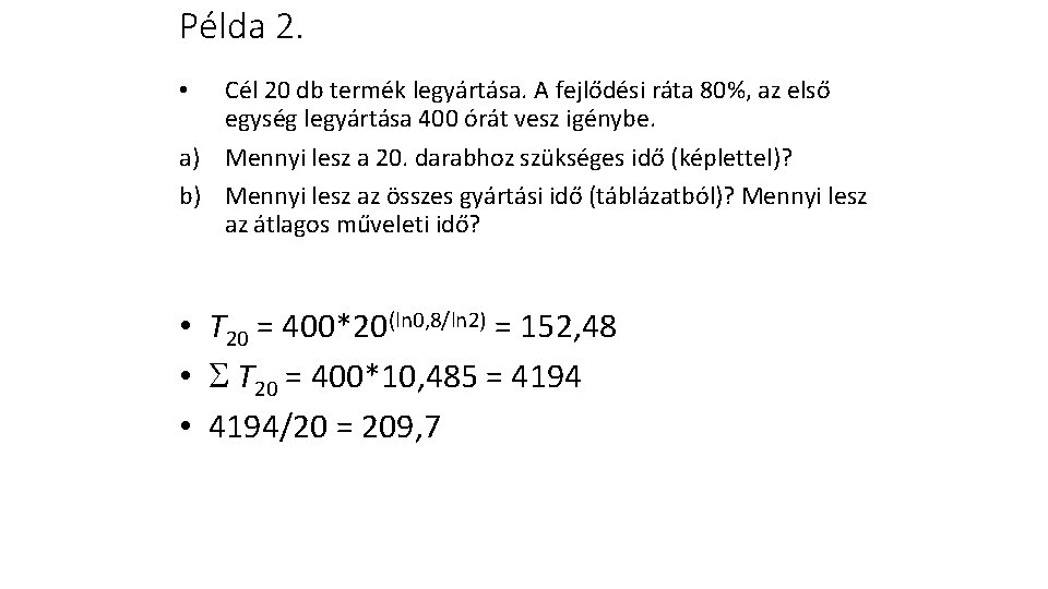 Példa 2. Cél 20 db termék legyártása. A fejlődési ráta 80%, az első egység