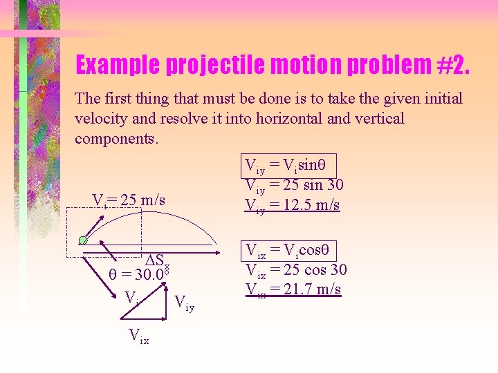 Example projectile motion problem #2. The first thing that must be done is to