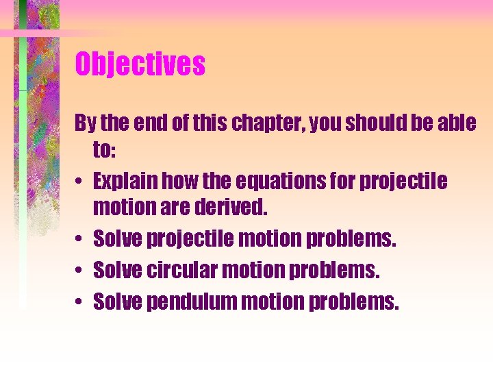 Objectives By the end of this chapter, you should be able to: • Explain