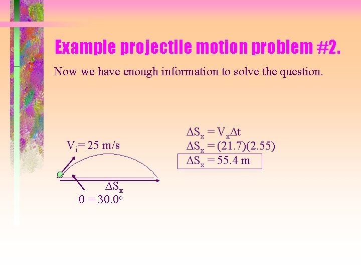 Example projectile motion problem #2. Now we have enough information to solve the question.