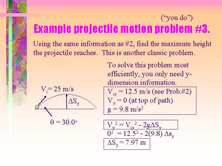 (“you do”) Example projectile motion problem #3. Using the same information as #2, find