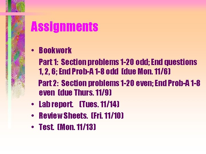 Assignments • Bookwork Part 1: Section problems 1 -20 odd; End questions 1, 2,