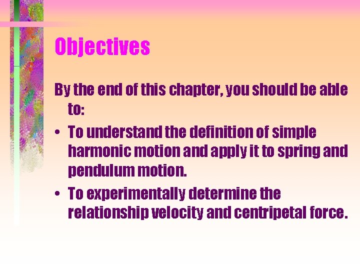 Objectives By the end of this chapter, you should be able to: • To