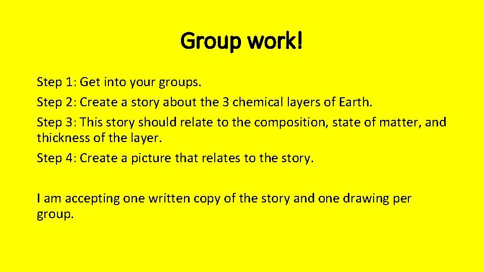 Group work! Step 1: Get into your groups. Step 2: Create a story about