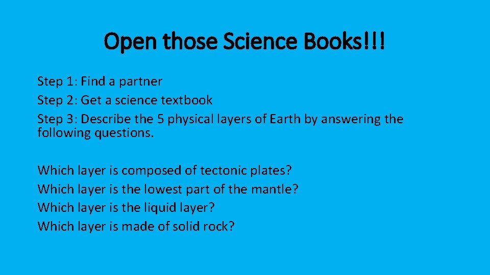 Open those Science Books!!! Step 1: Find a partner Step 2: Get a science