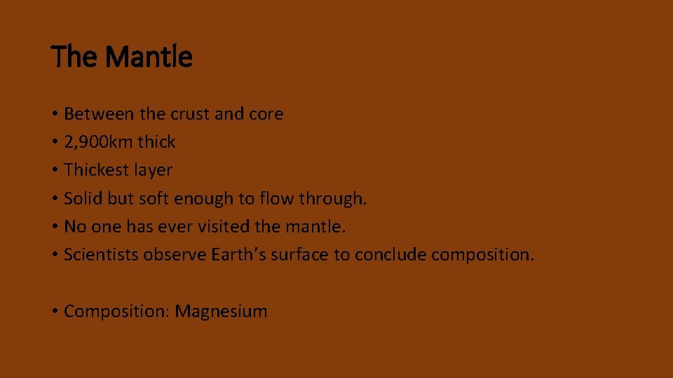 The Mantle • Between the crust and core • 2, 900 km thick •