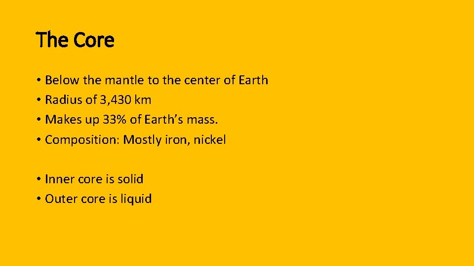 The Core • Below the mantle to the center of Earth • Radius of