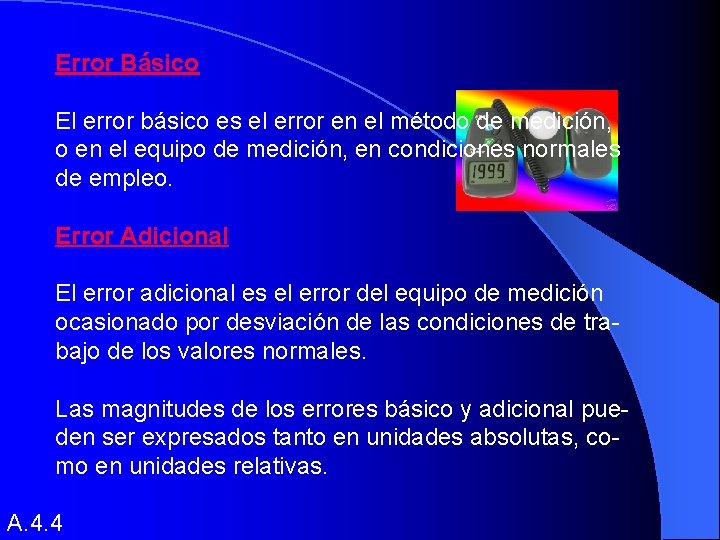 Error Básico El error básico es el error en el método de medición, o