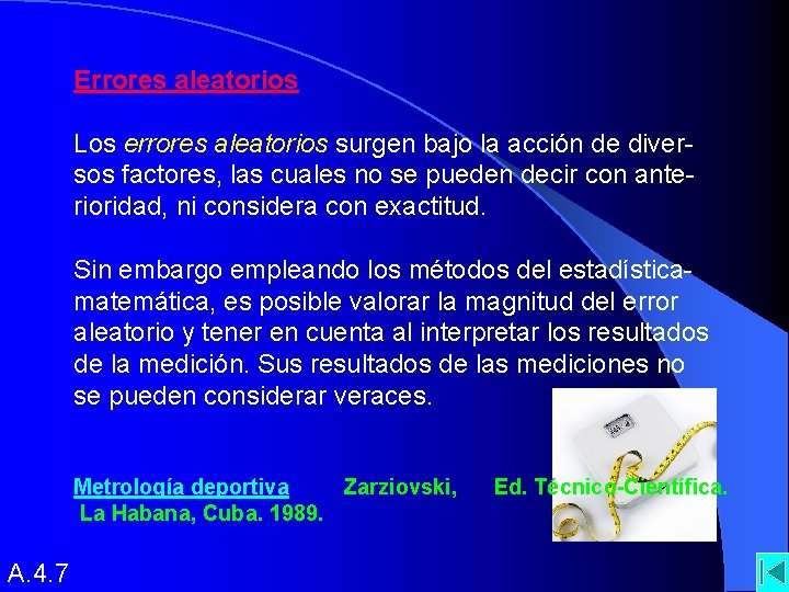 Errores aleatorios Los errores aleatorios surgen bajo la acción de diversos factores, las cuales